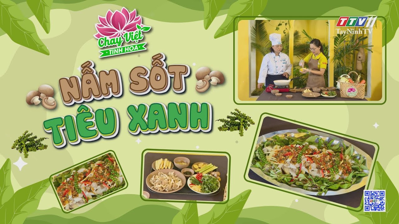 Nấm sốt tiêu xanh | CHAY VIỆT TINH HOA | TayNinhTVEnt